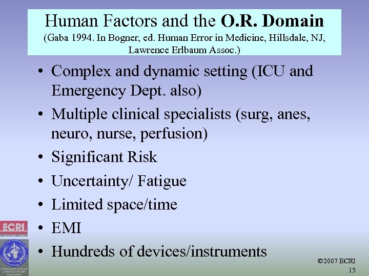 Human Factors and the O. R. Domain (Gaba 1994. In Bogner, ed. Human Error