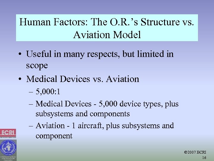 Human Factors: The O. R. ’s Structure vs. Aviation Model • Useful in many