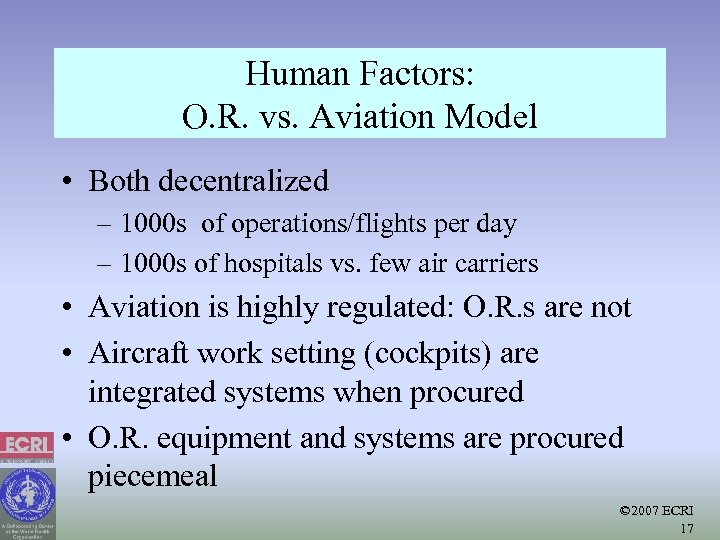 Human Factors: O. R. vs. Aviation Model • Both decentralized – 1000 s of