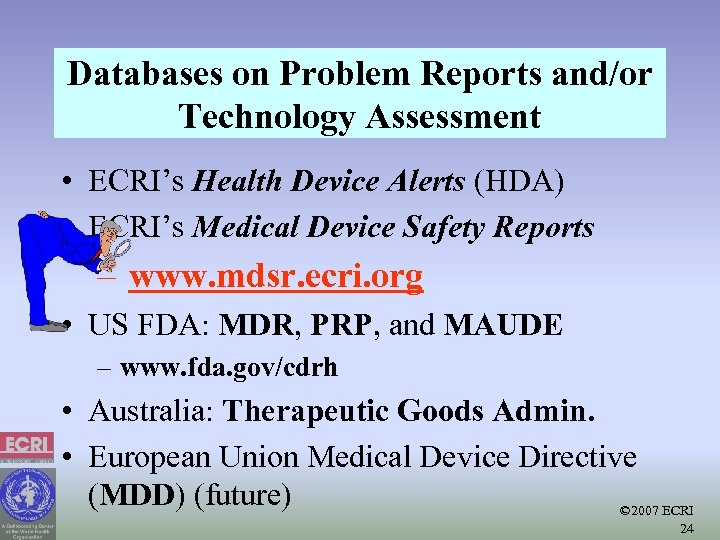 Databases on Problem Reports and/or Technology Assessment • ECRI’s Health Device Alerts (HDA) •