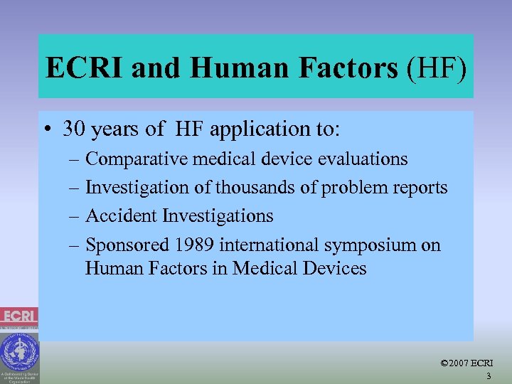 ECRI and Human Factors (HF) • 30 years of HF application to: – Comparative