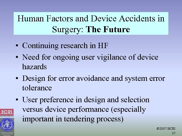 Human Factors and Device Accidents in Surgery: The Future • Continuing research in HF