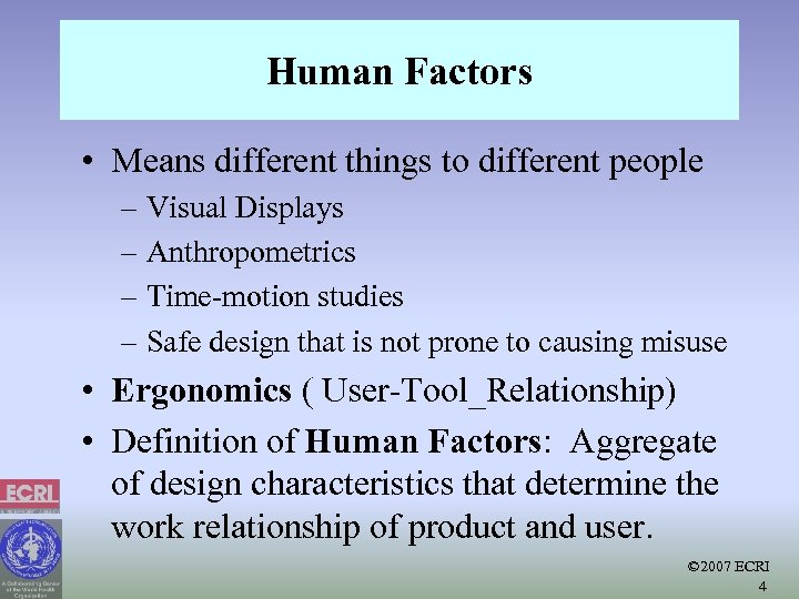 Human Factors • Means different things to different people – Visual Displays – Anthropometrics