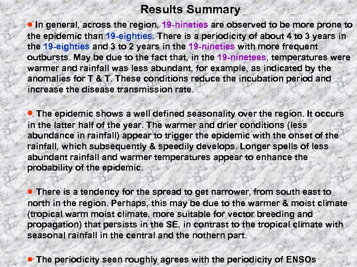 Results Summary In general, across the region, 19 -nineties are observed to be more