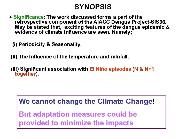 SYNOPSIS Significance: The work discussed forms a part of the retrospective component of the