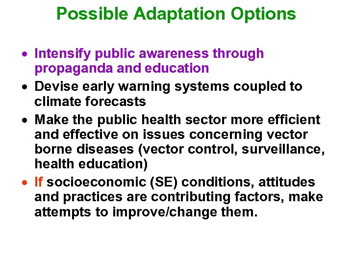 Possible Adaptation Options Intensify public awareness through propaganda and education Devise early warning systems