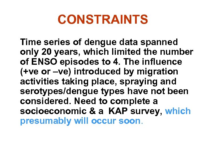 CONSTRAINTS Time series of dengue data spanned only 20 years, which limited the number