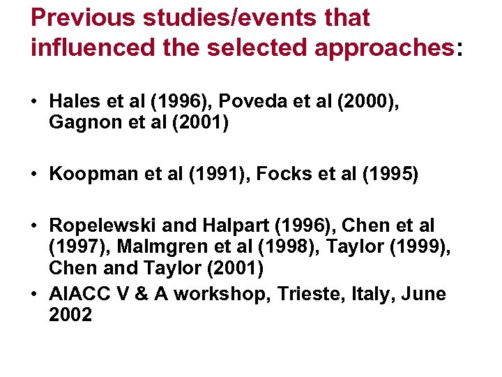 Previous studies/events that influenced the selected approaches: • Hales et al (1996), Poveda et