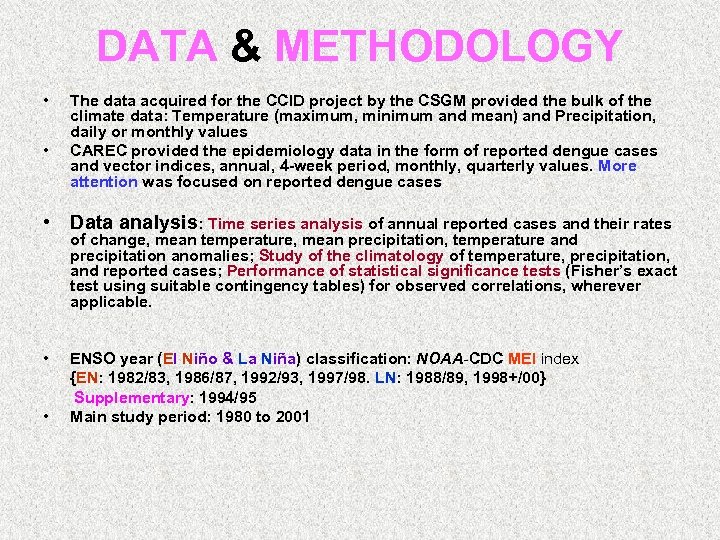 DATA & METHODOLOGY • • The data acquired for the CCID project by the