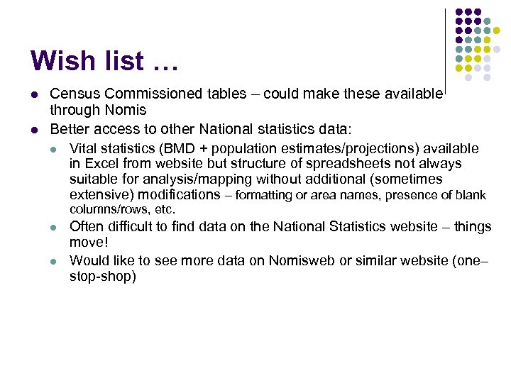 Wish list … l l Census Commissioned tables – could make these available through