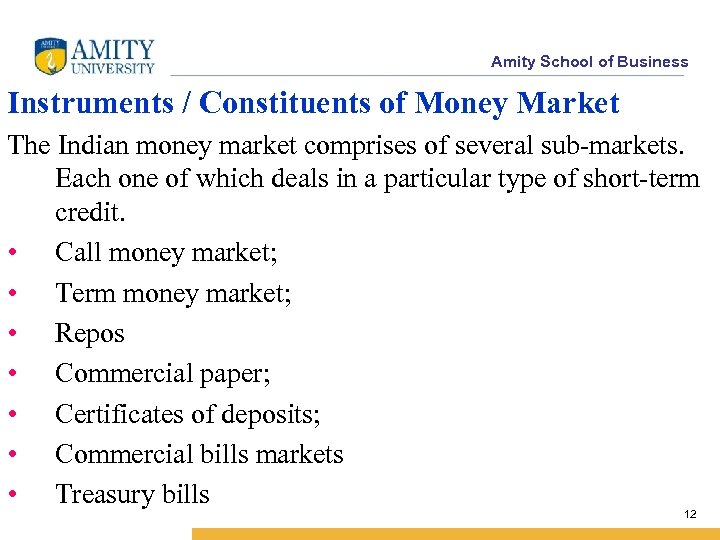 Amity School of Business Instruments / Constituents of Money Market The Indian money market