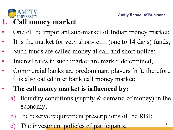 Amity School of Business 1. Call money market • • • One of the