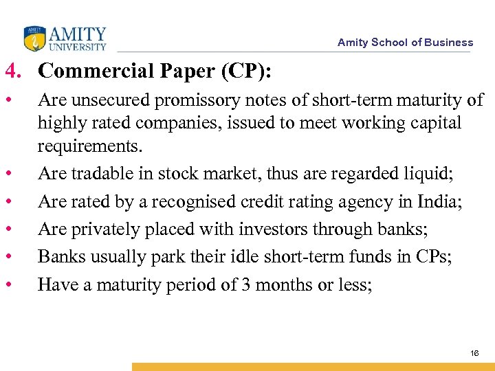 Amity School of Business 4. Commercial Paper (CP): • • • Are unsecured promissory