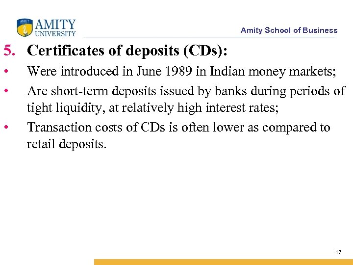 Amity School of Business 5. Certificates of deposits (CDs): • • • Were introduced