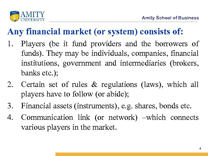 Amity School of Business Any financial market (or system) consists of: 1. Players (be