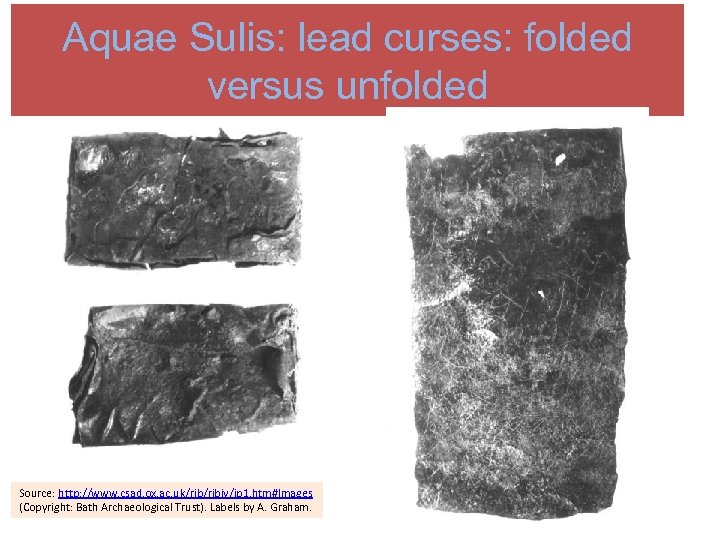 Aquae Sulis: lead curses: folded versus unfolded Source: http: //www. csad. ox. ac. uk/ribiv/jp