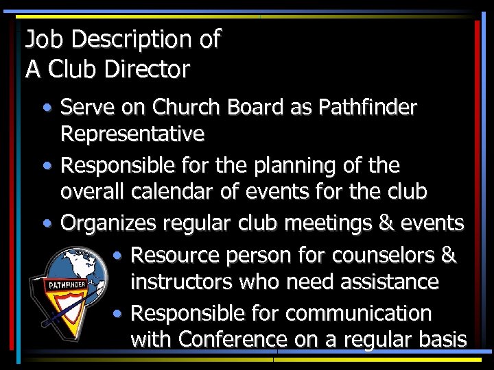 Job Description of A Club Director • Serve on Church Board as Pathfinder Representative