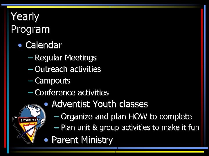 Yearly Program • Calendar – Regular Meetings – Outreach activities – Campouts – Conference