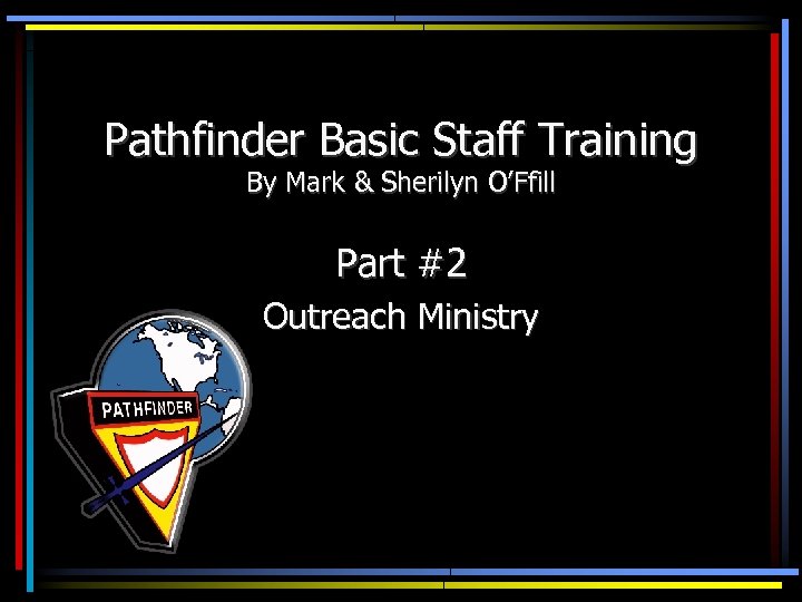 Pathfinder Basic Staff Training By Mark & Sherilyn O’Ffill Part #2 Outreach Ministry 