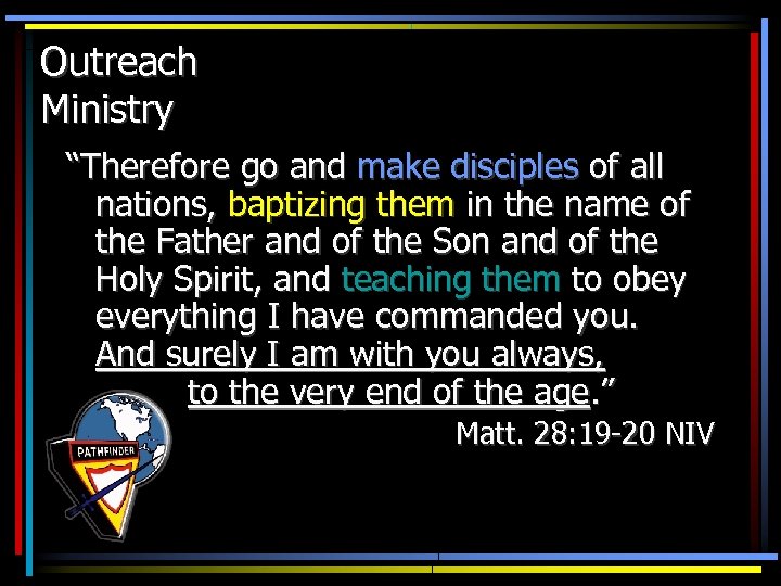 Outreach Ministry “Therefore go and make disciples of all nations, baptizing them in the