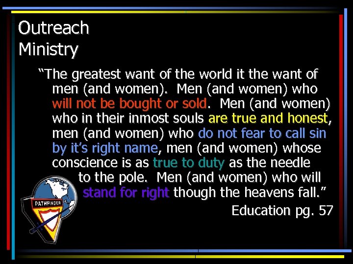 Outreach Ministry “The greatest want of the world it the want of men (and