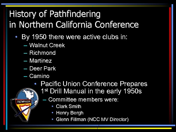 History of Pathfindering in Northern California Conference • By 1950 there were active clubs