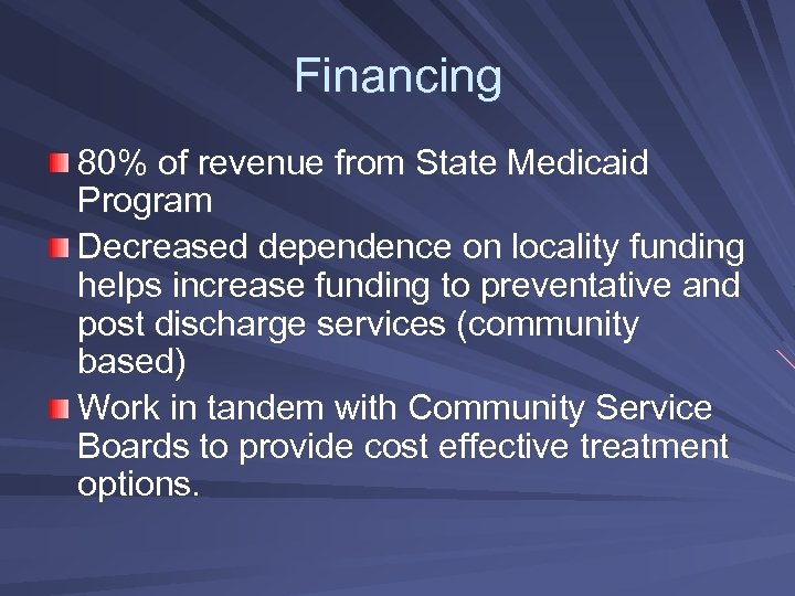 Financing 80% of revenue from State Medicaid Program Decreased dependence on locality funding helps