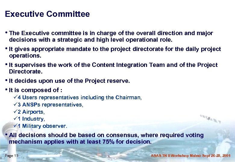 Executive Committee • The Executive committee is in charge of the overall direction and