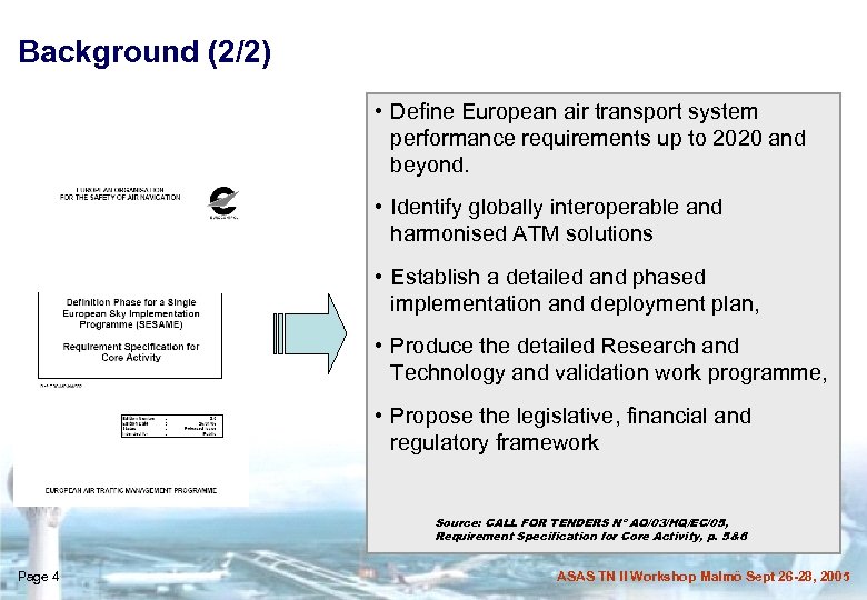 Background (2/2) • Define European air transport system performance requirements up to 2020 and