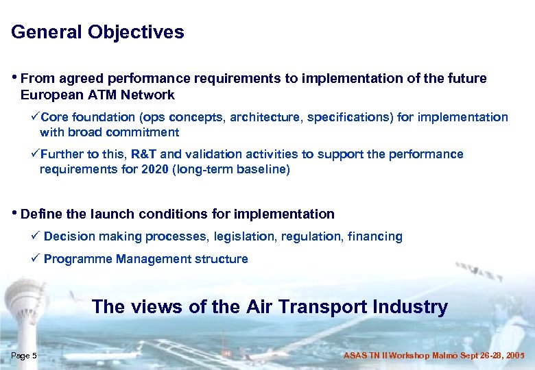 General Objectives • From agreed performance requirements to implementation of the future European ATM
