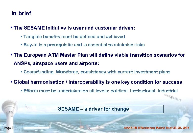 In brief § The SESAME initiative is user and customer driven: § Tangible benefits