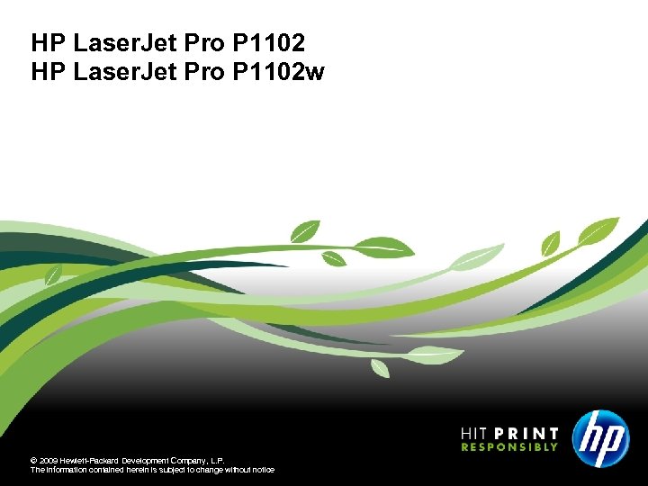 HP Laser. Jet Pro P 1102 w © 2009 Hewlett-Packard Development Company, L. P.