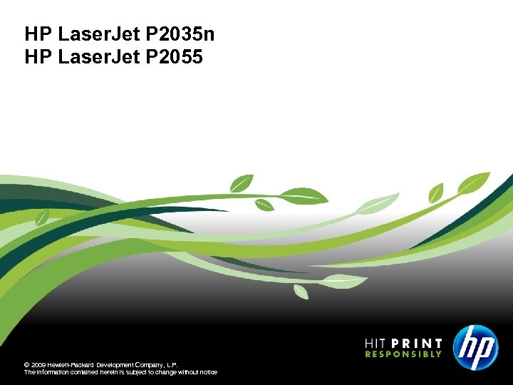 HP Laser. Jet P 2035 n HP Laser. Jet P 2055 © 2009 Hewlett-Packard