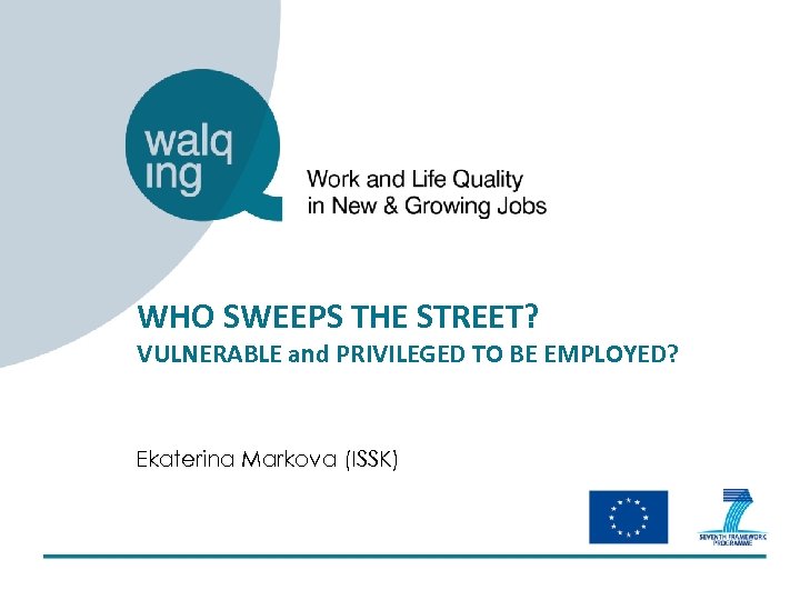 WHO SWEEPS THE STREET? VULNERABLE and PRIVILEGED TO BE EMPLOYED? Ekaterina Markova (ISSK) 