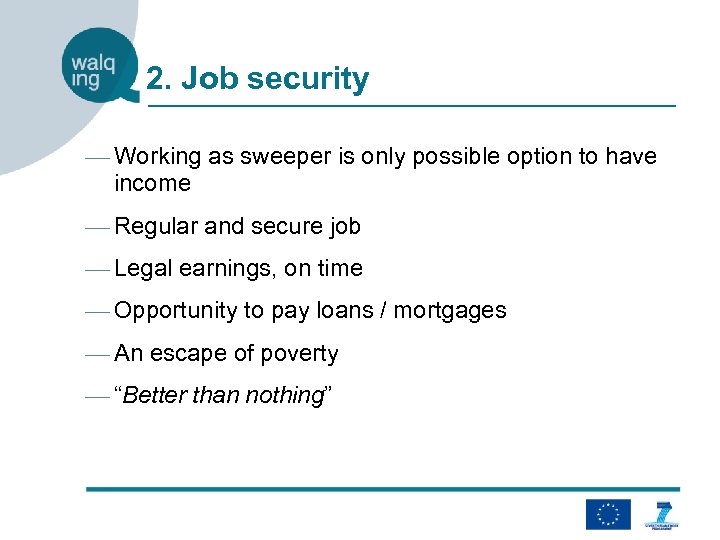 2. Job security — Working as sweeper is only possible option to have income