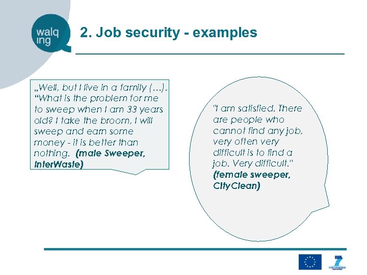 2. Job security - examples „Well, but I live in a family (…). “What