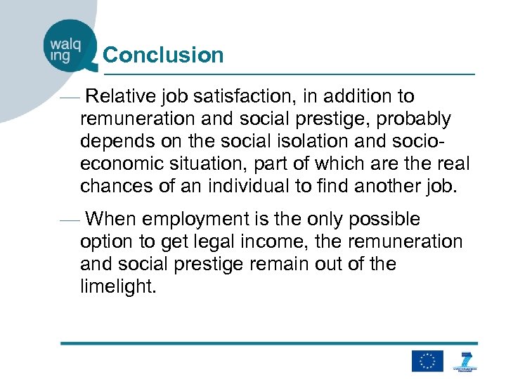 Conclusion — Relative job satisfaction, in addition to remuneration and social prestige, probably depends