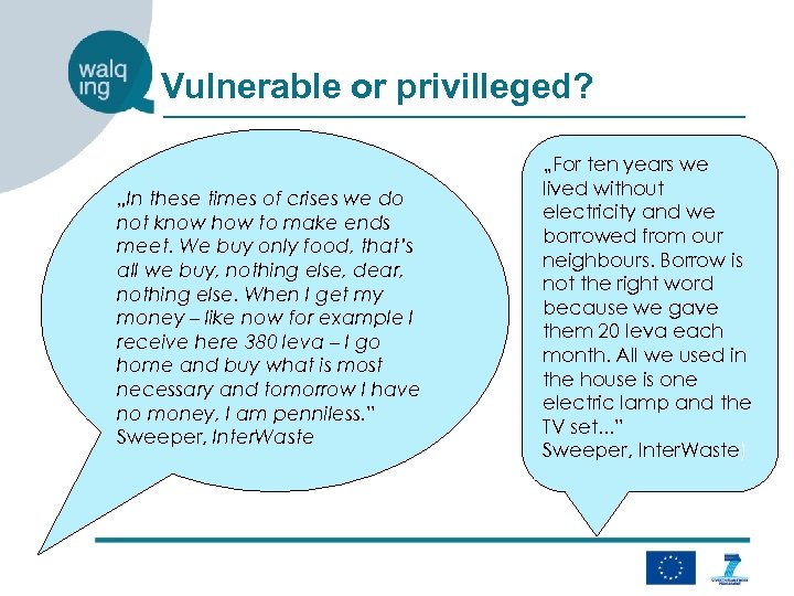 Vulnerable or privilleged? „In these times of crises we do not know how to