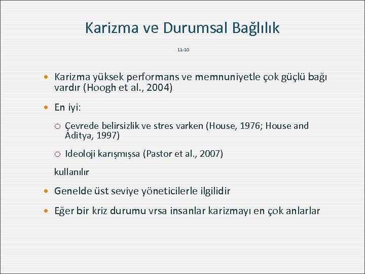 Karizma ve Durumsal Bağlılık 11 -10 Karizma yüksek performans ve memnuniyetle çok güçlü bağı