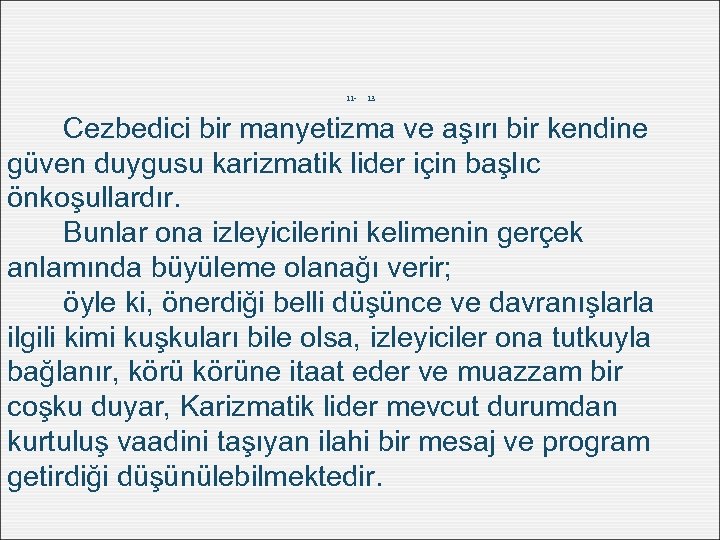 11 - 13 Cezbedici bir manyetizma ve aşırı bir kendine güven duygusu karizmatik lider