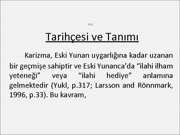 11 -2 Tarihçesi ve Tanımı Karizma, Eski Yunan uygarlığına kadar uzanan bir geçmişe sahiptir