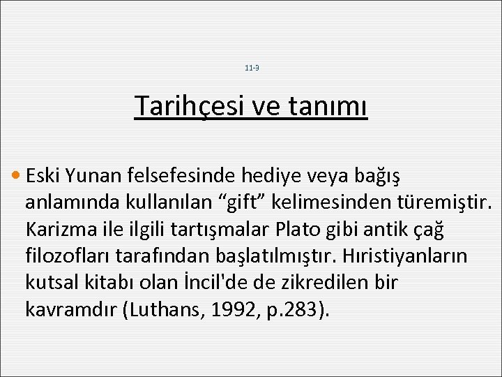11 -3 Tarihçesi ve tanımı Eski Yunan felsefesinde hediye veya bağış anlamında kullanılan “gift”