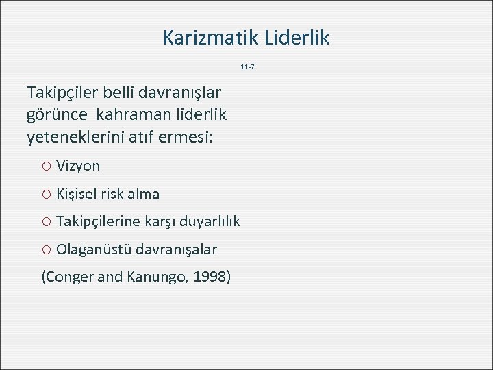 Karizmatik Liderlik 11 -7 Takipçiler belli davranışlar görünce kahraman liderlik yeteneklerini atıf ermesi: Vizyon
