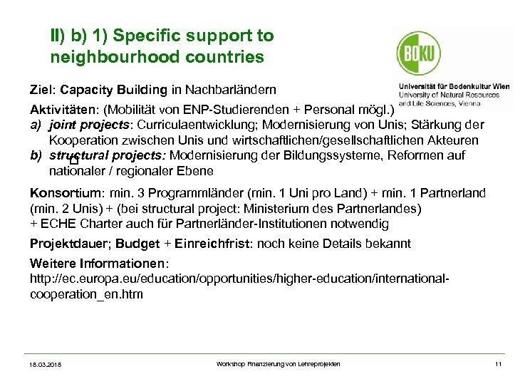 II) b) 1) Specific support to neighbourhood countries Ziel: Capacity Building in Nachbarländern Aktivitäten: