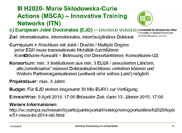 III H 2020 - Marie Skłodowska-Curie Actions (MSCA) – Innovative Training Networks (ITN) c)