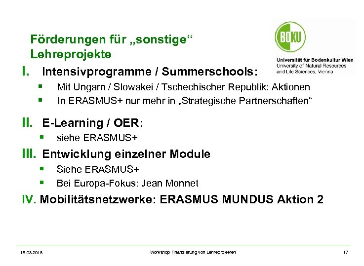 Förderungen für „sonstige“ Lehreprojekte I. Intensivprogramme / Summerschools: § § Mit Ungarn / Slowakei