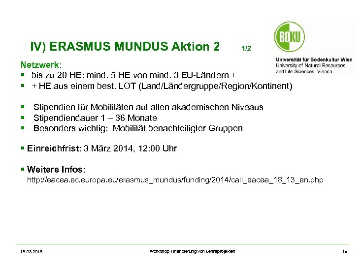 IV) ERASMUS MUNDUS Aktion 2 1/2 Netzwerk: § bis zu 20 HE: mind. 5