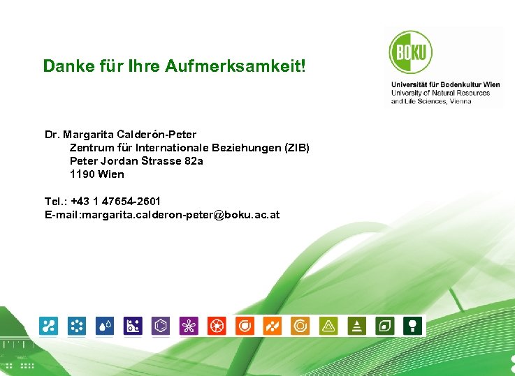 Danke für Ihre Aufmerksamkeit! Dr. Margarita Calderón-Peter Zentrum für Internationale Beziehungen (ZIB) Peter Jordan