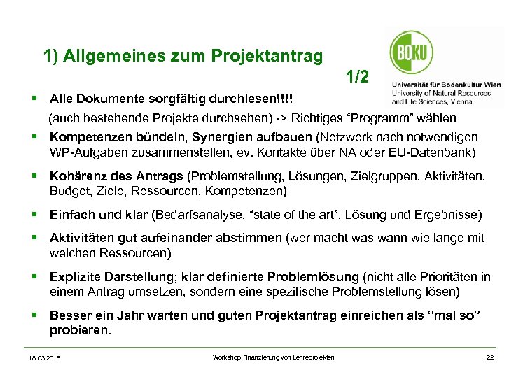 1) Allgemeines zum Projektantrag 1/2 § Alle Dokumente sorgfältig durchlesen!!!! (auch bestehende Projekte durchsehen)