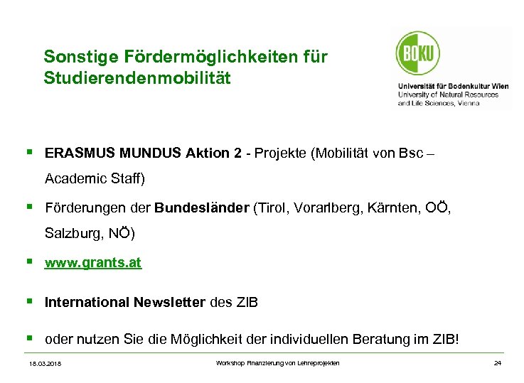 Sonstige Fördermöglichkeiten für Studierendenmobilität § ERASMUS MUNDUS Aktion 2 - Projekte (Mobilität von Bsc